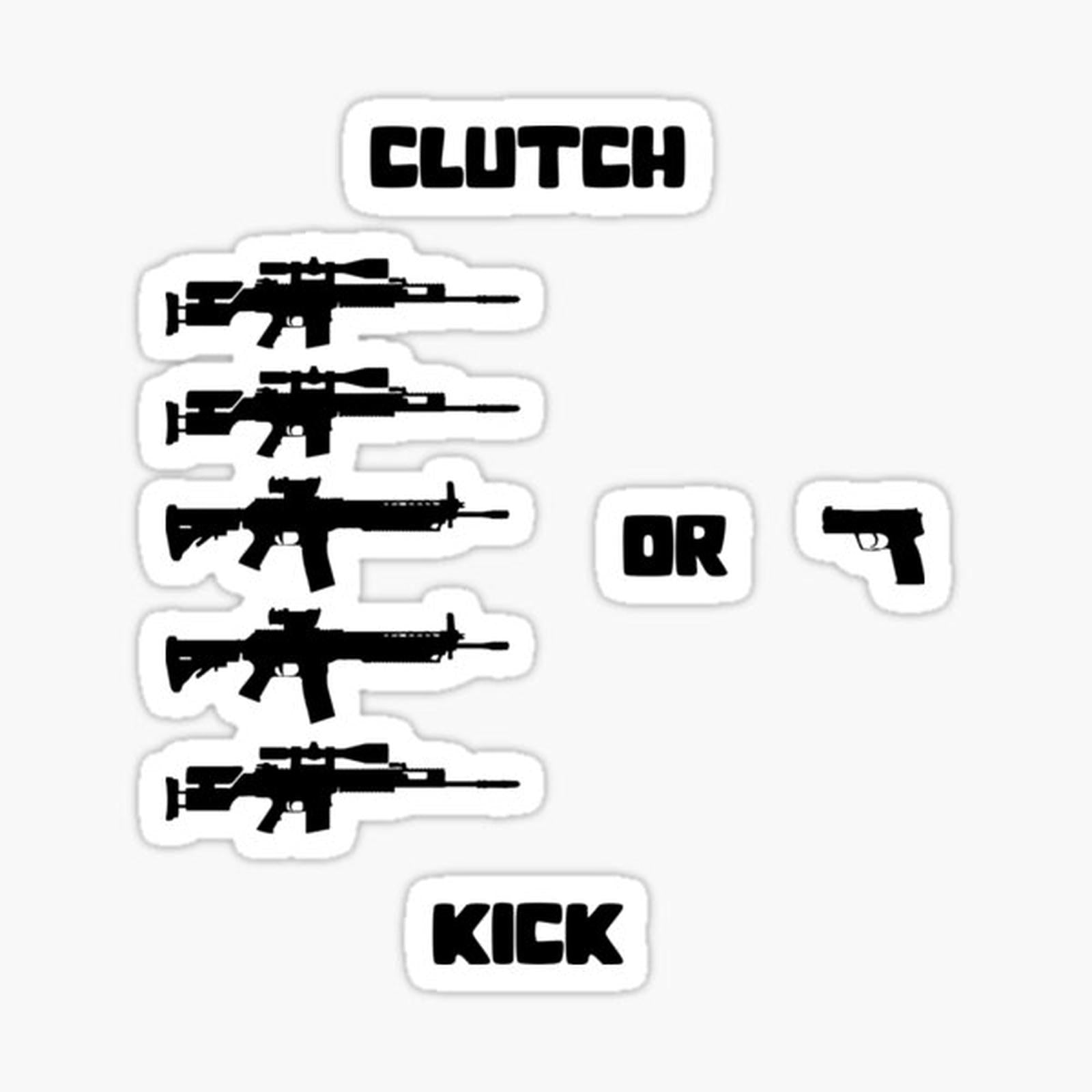 Clutch or Kick