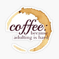Coffee Because Adulting