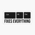 Ctrl + Alt + Delete Fixes Everything
