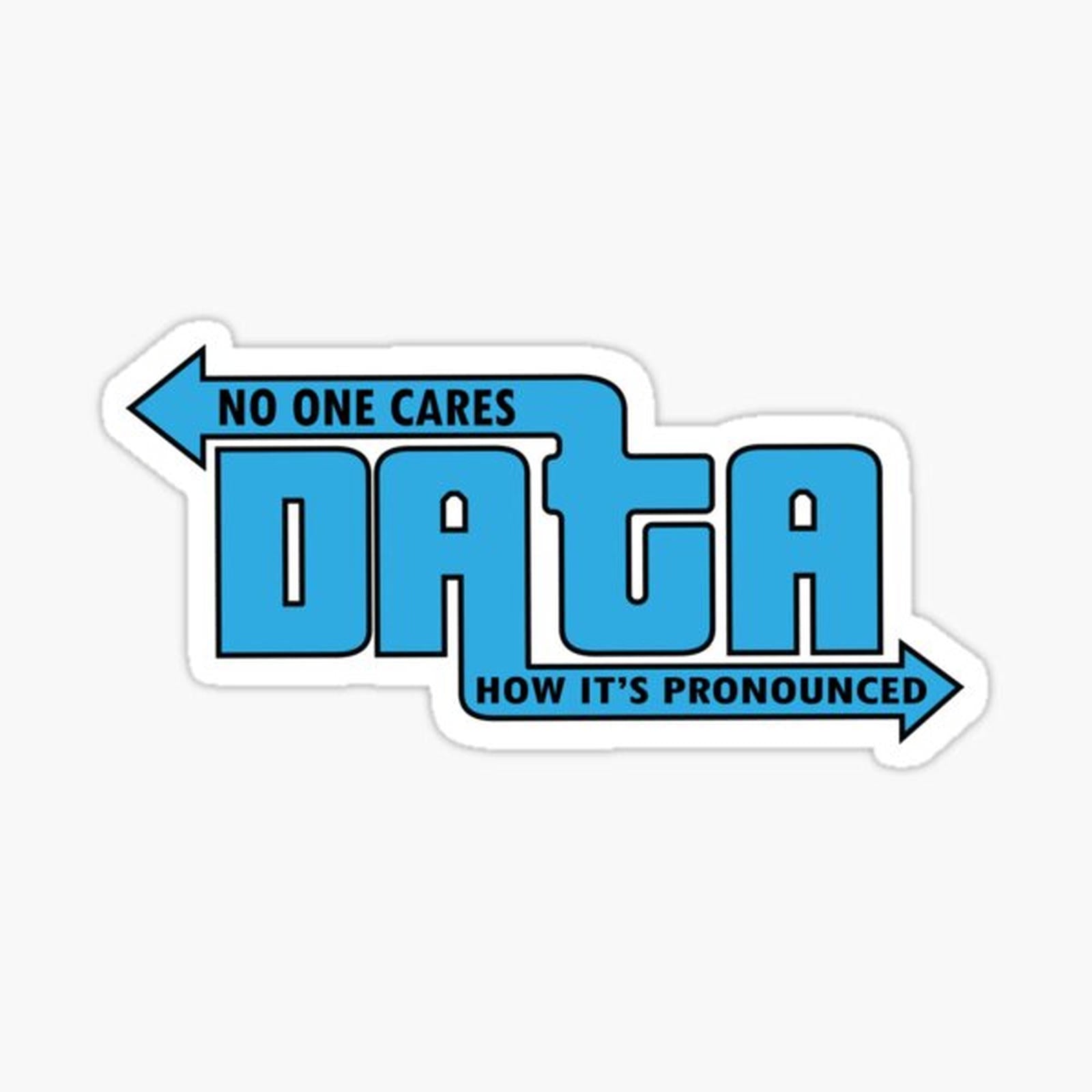 Data, You're probably saying it wrong