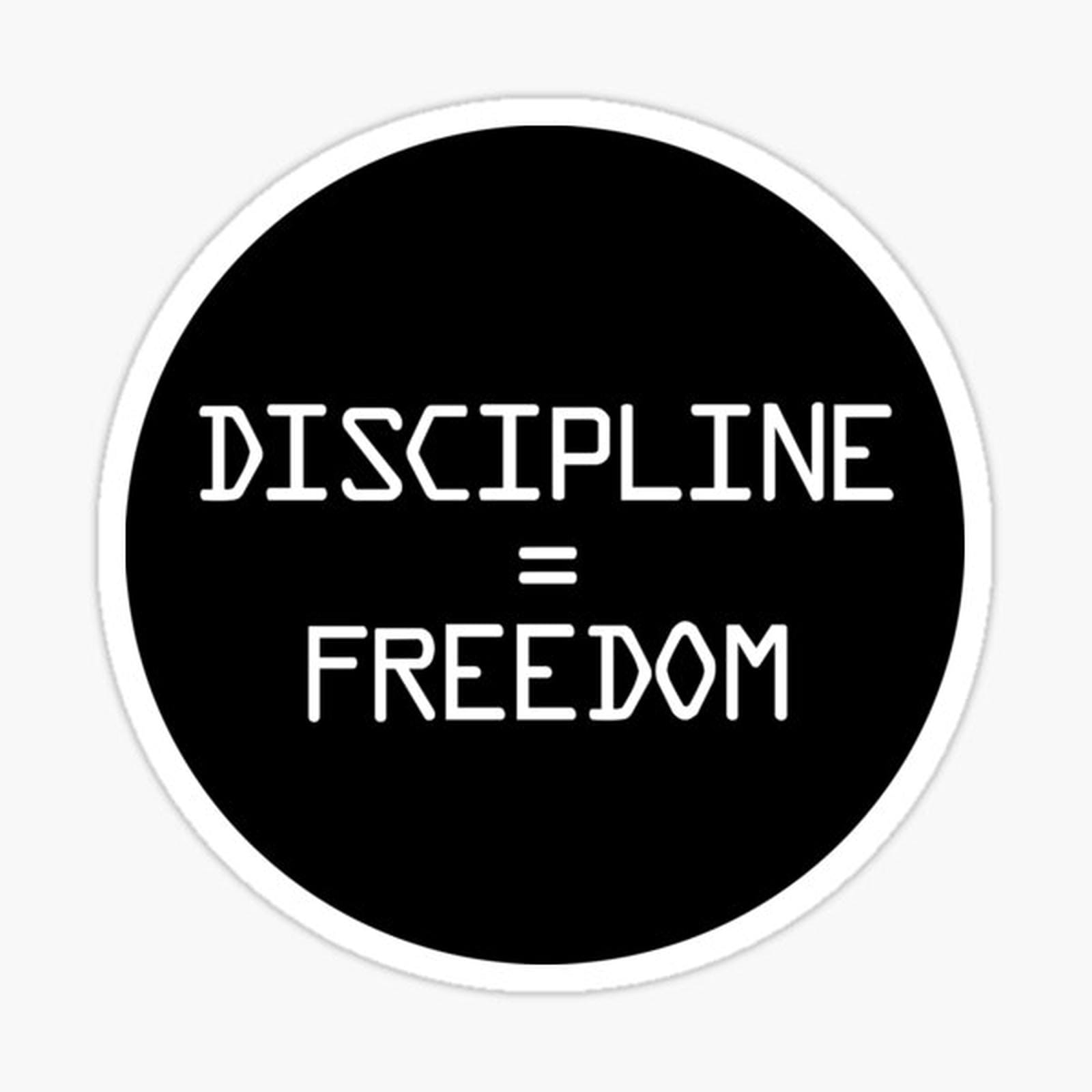 Discipline Equals Freedom