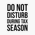 Do Not Disturb During Tax Season