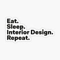 Eat Sleep Interior Design Repeat