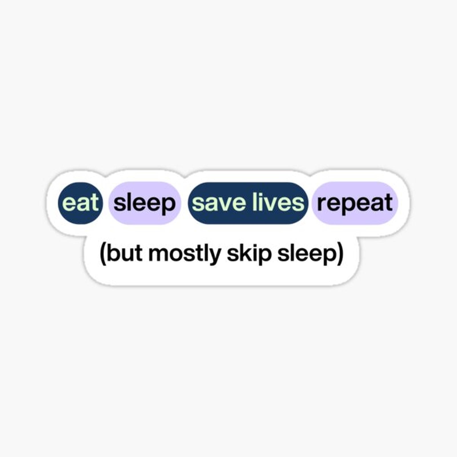 eat, sleep, save lives