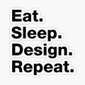 Eat. Sleep. Design. Repeat.