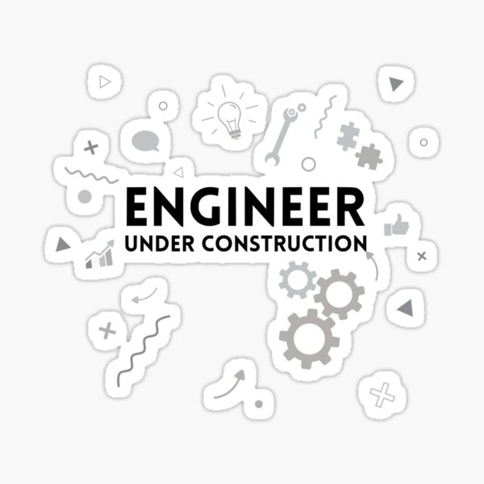 Engineer Under Construction