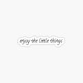 Enjoy the Little Things
