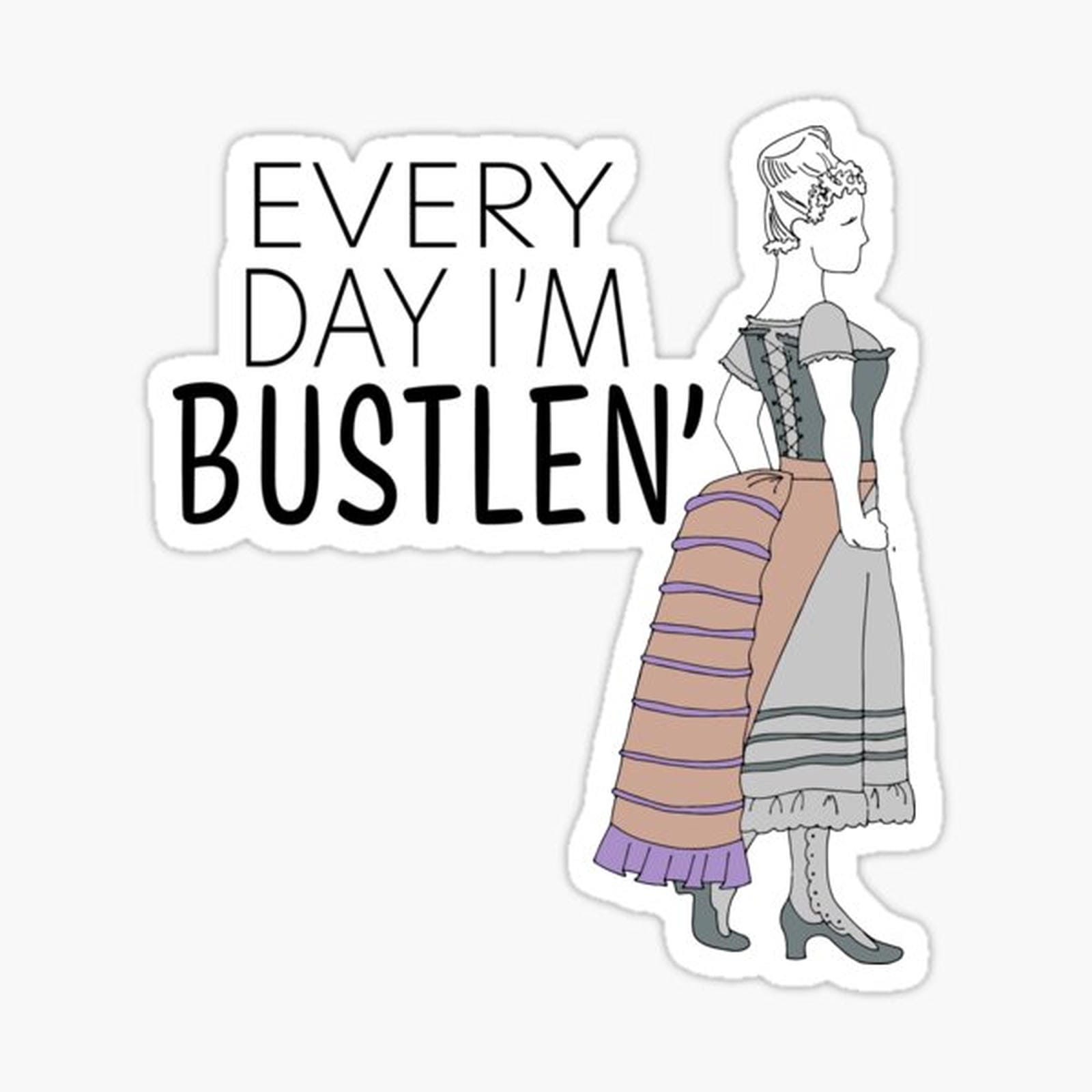 Every Day I'm Bustlen