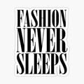 Fashion Never Sleeps