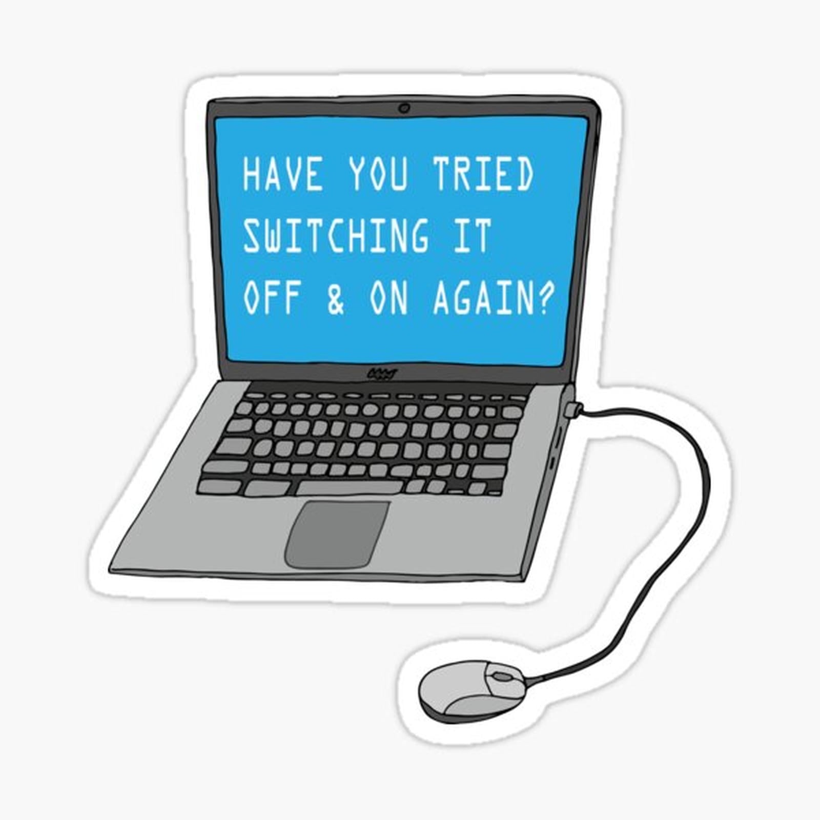 Have you tried switching it off and on again_