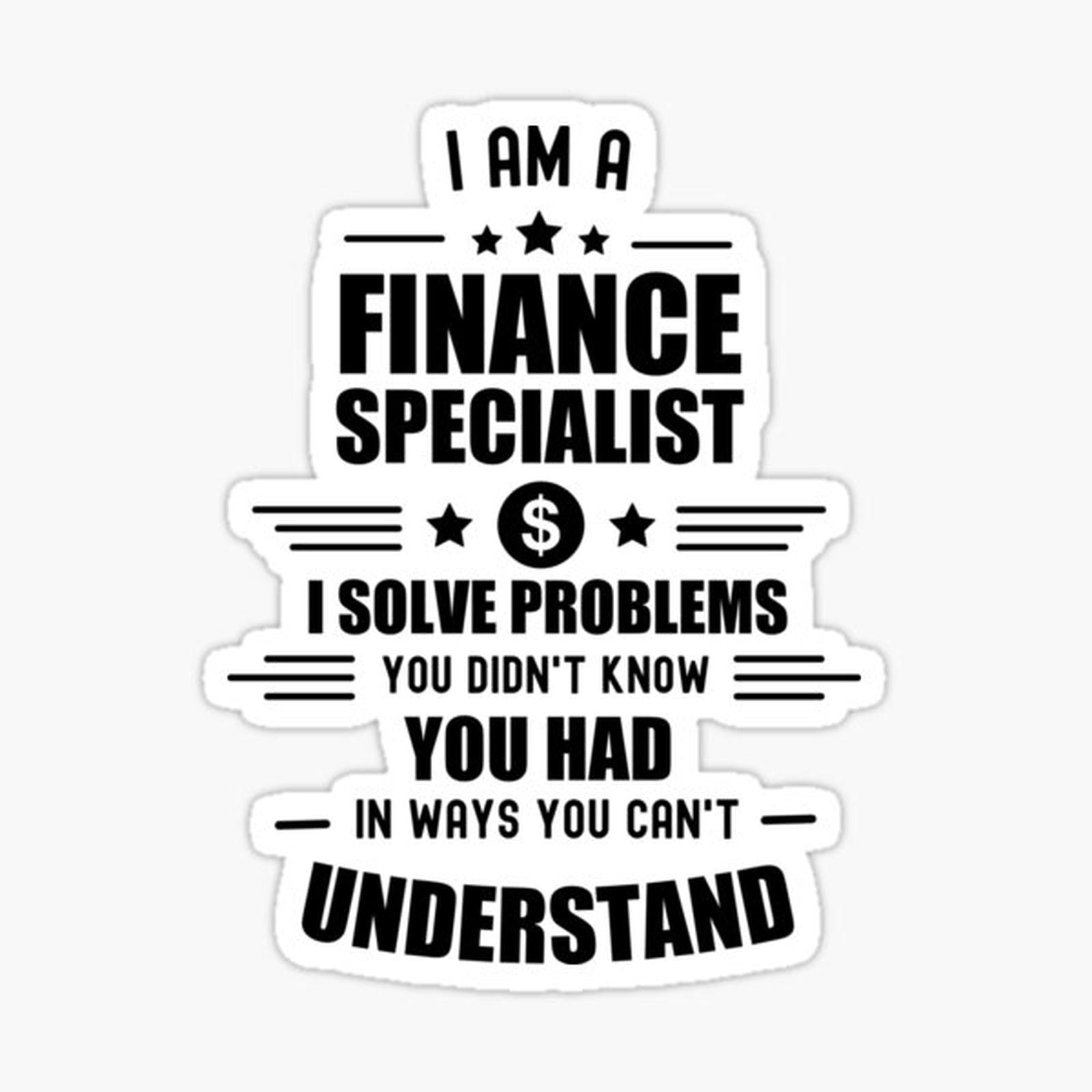 I am a Finance Specialist - Finance puns