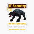 I am not arguing, just explaining why my firewall is better Funny IT Security