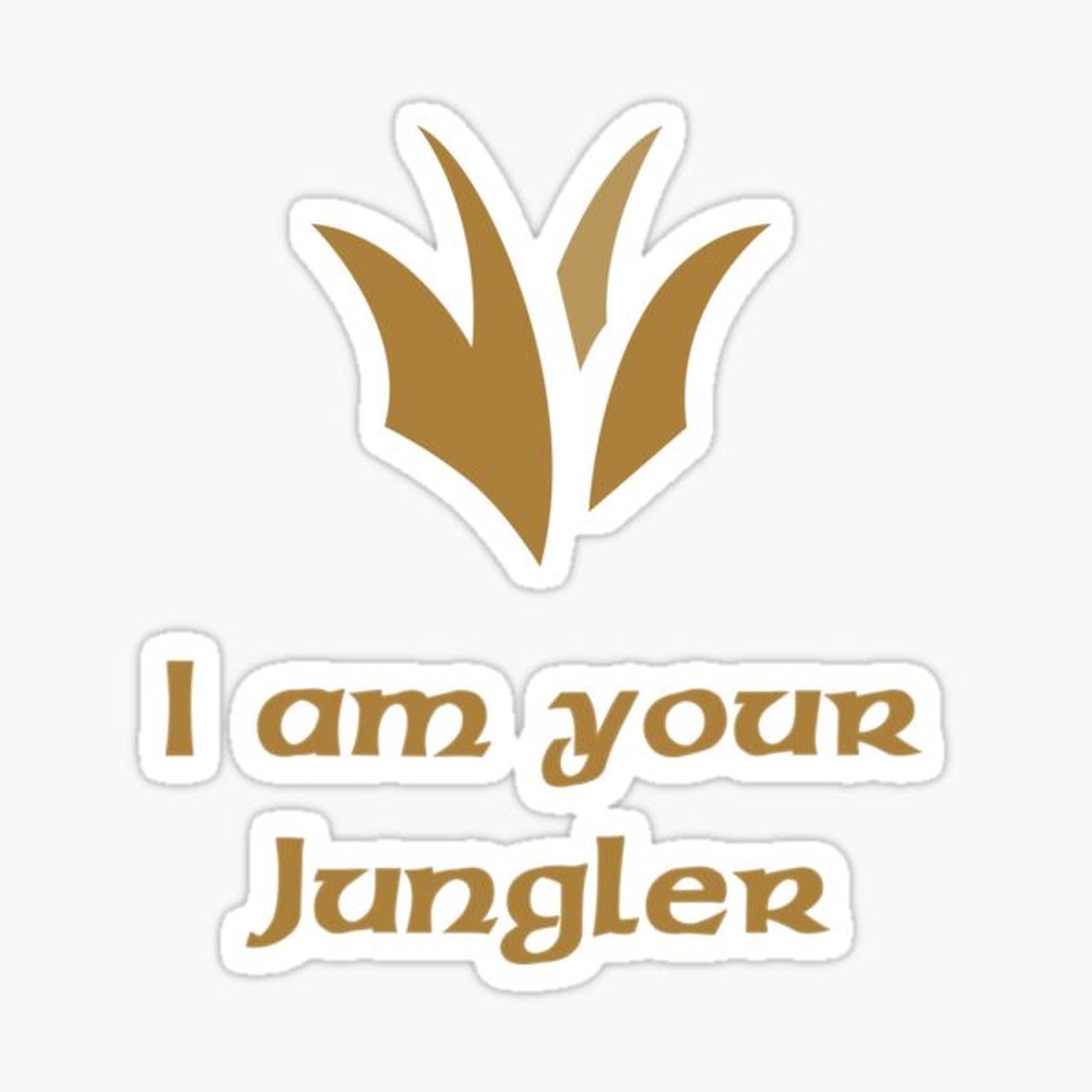 I am your jungler
