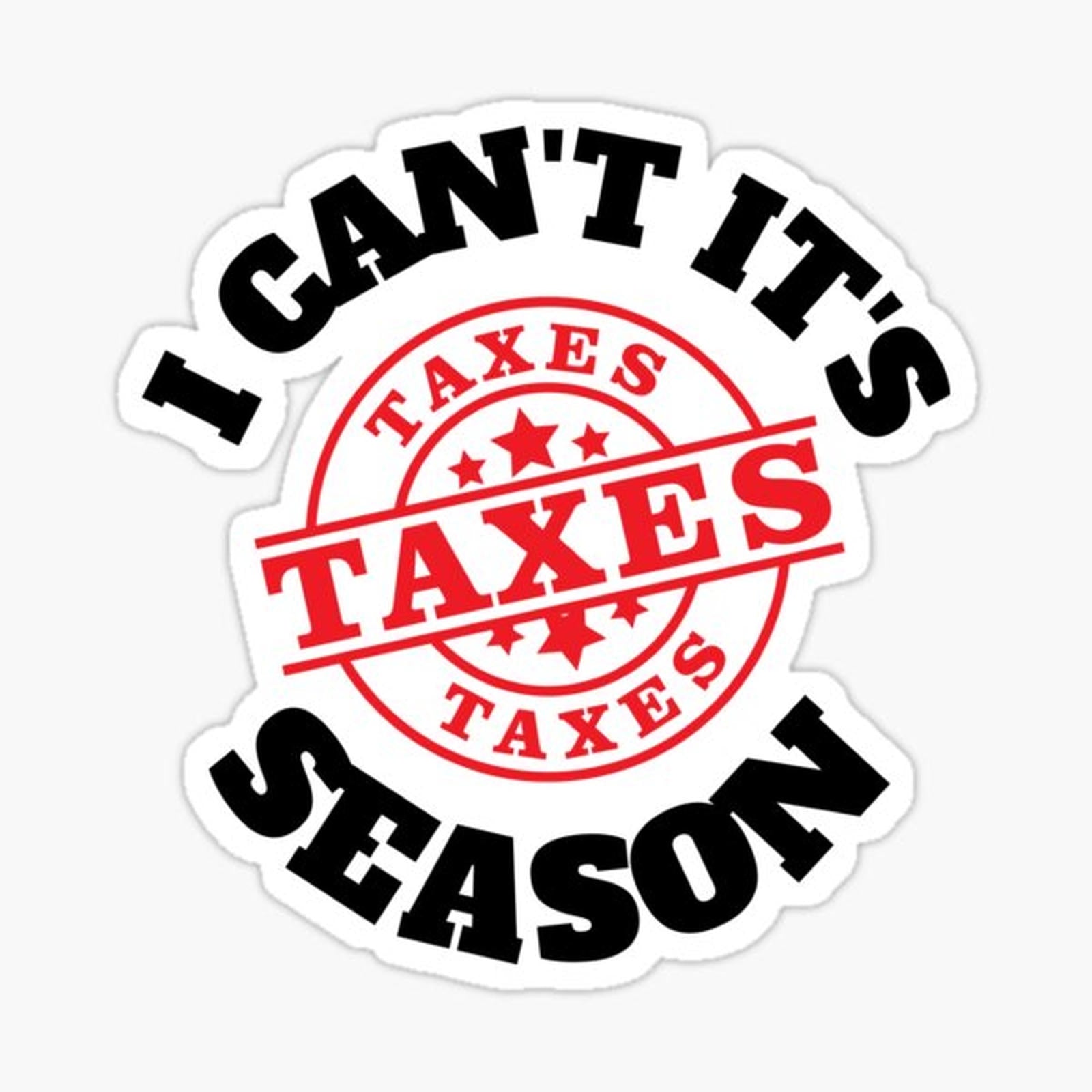 I Can't It's Tax Season