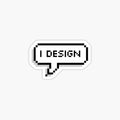 I Design pixel speech bubble