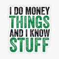 I do money things and I know stuff - Finance puns