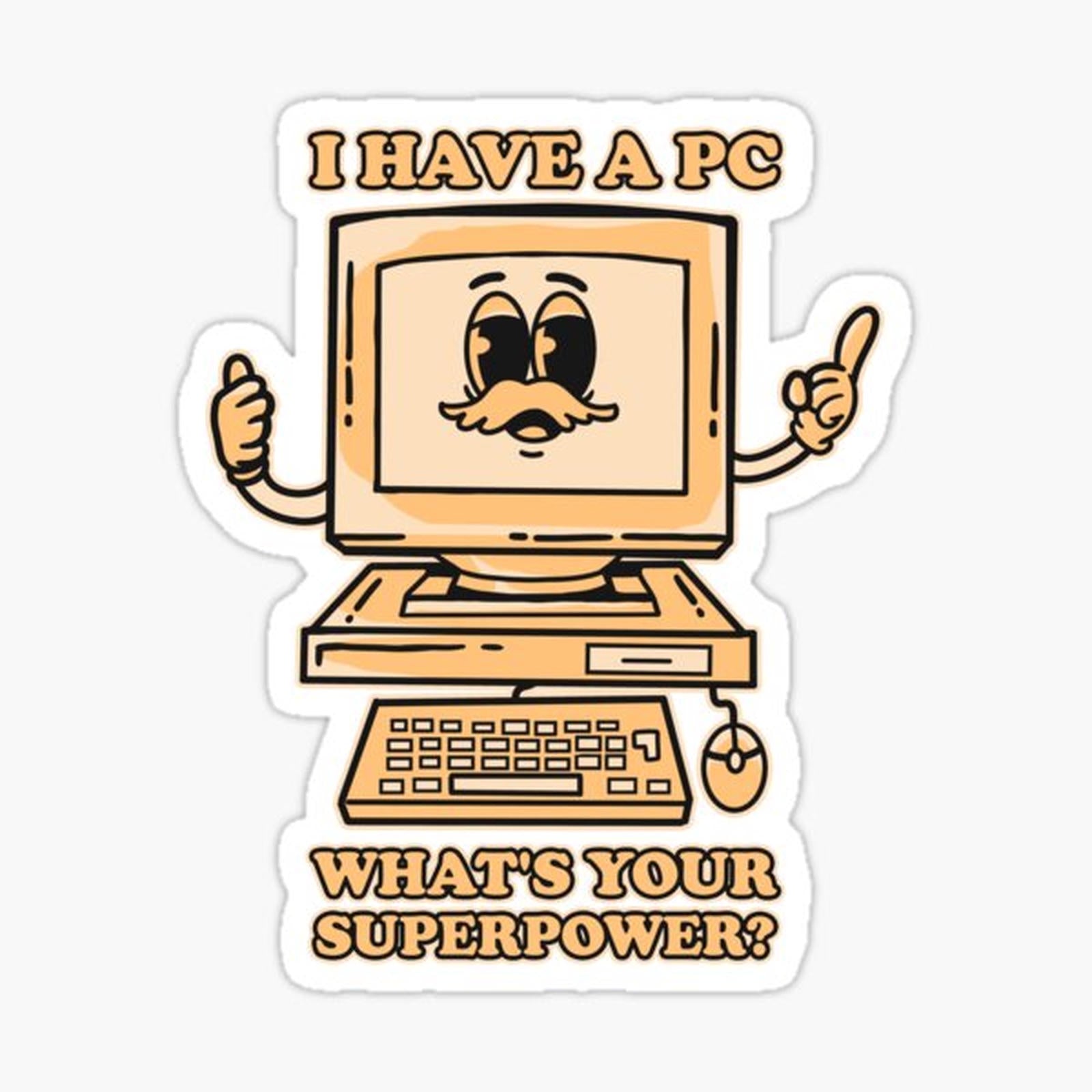 I Have A pc, What's Your Superpower