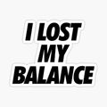 I Lost My Balance Black