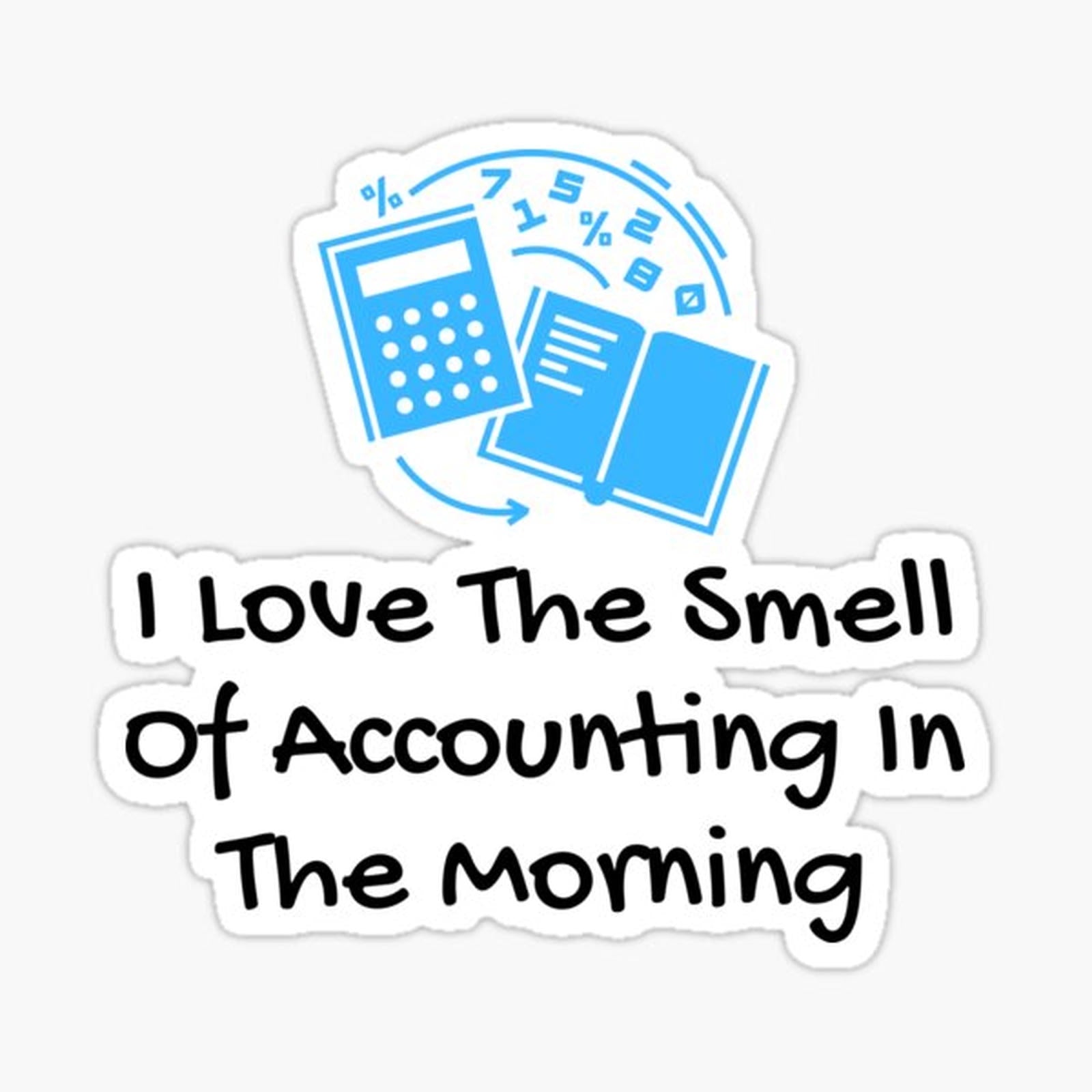 i love the smell of accounting in the morning
