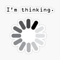 I'm thinking...