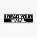 I Read Your Email