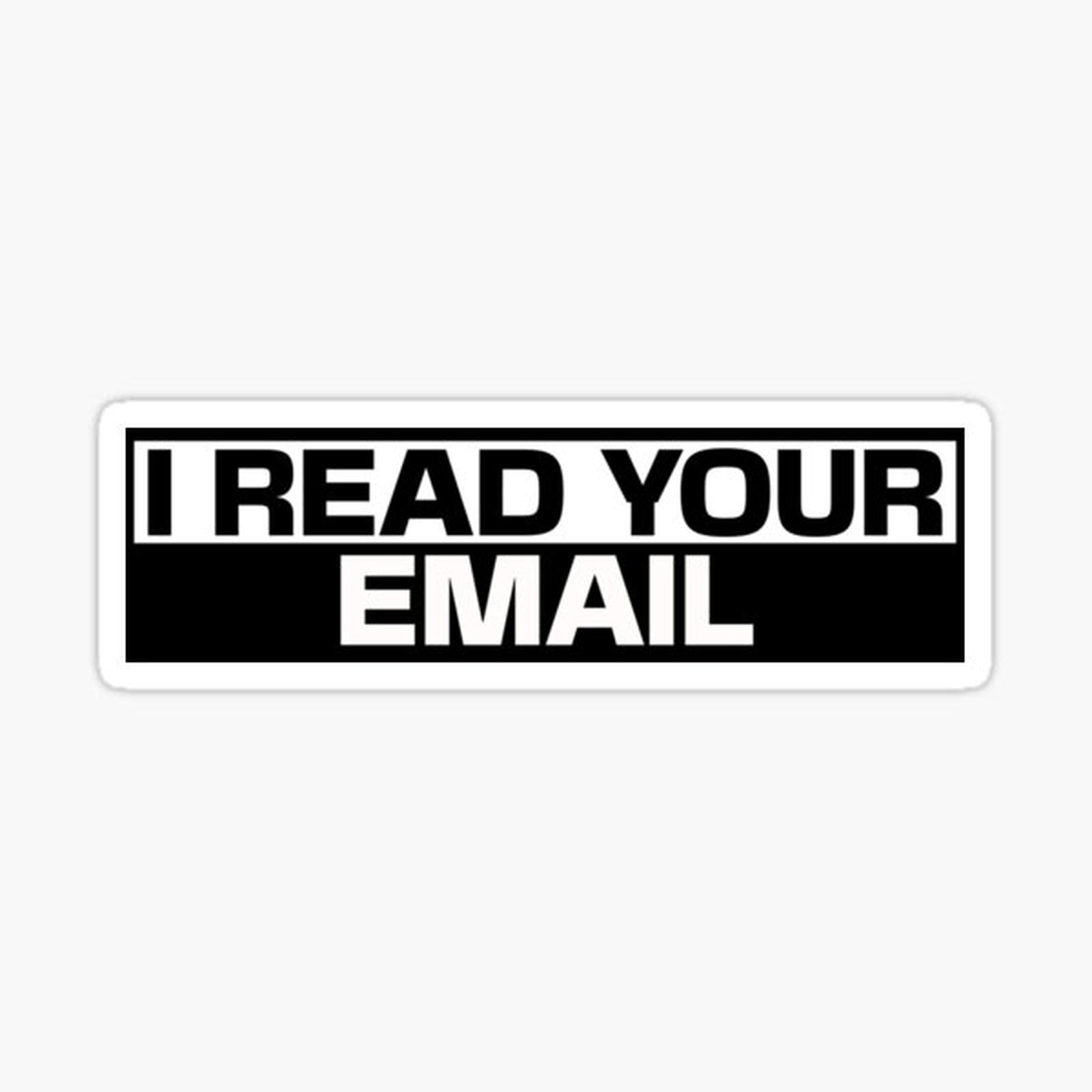 I Read Your Email