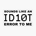 ID10T error - Tech Support Joke