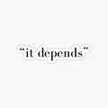it depends