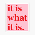it is what it is