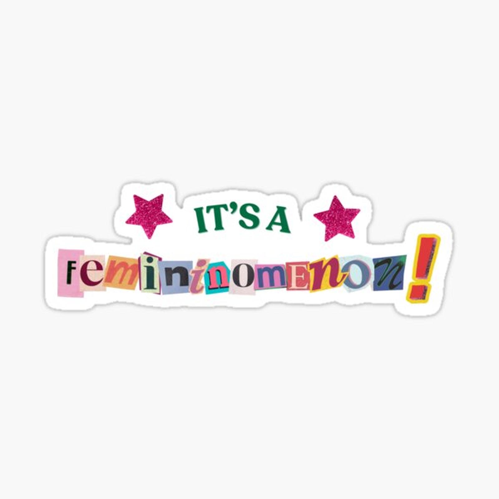 it's a FEMININOMENON