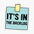 It's in the backlog