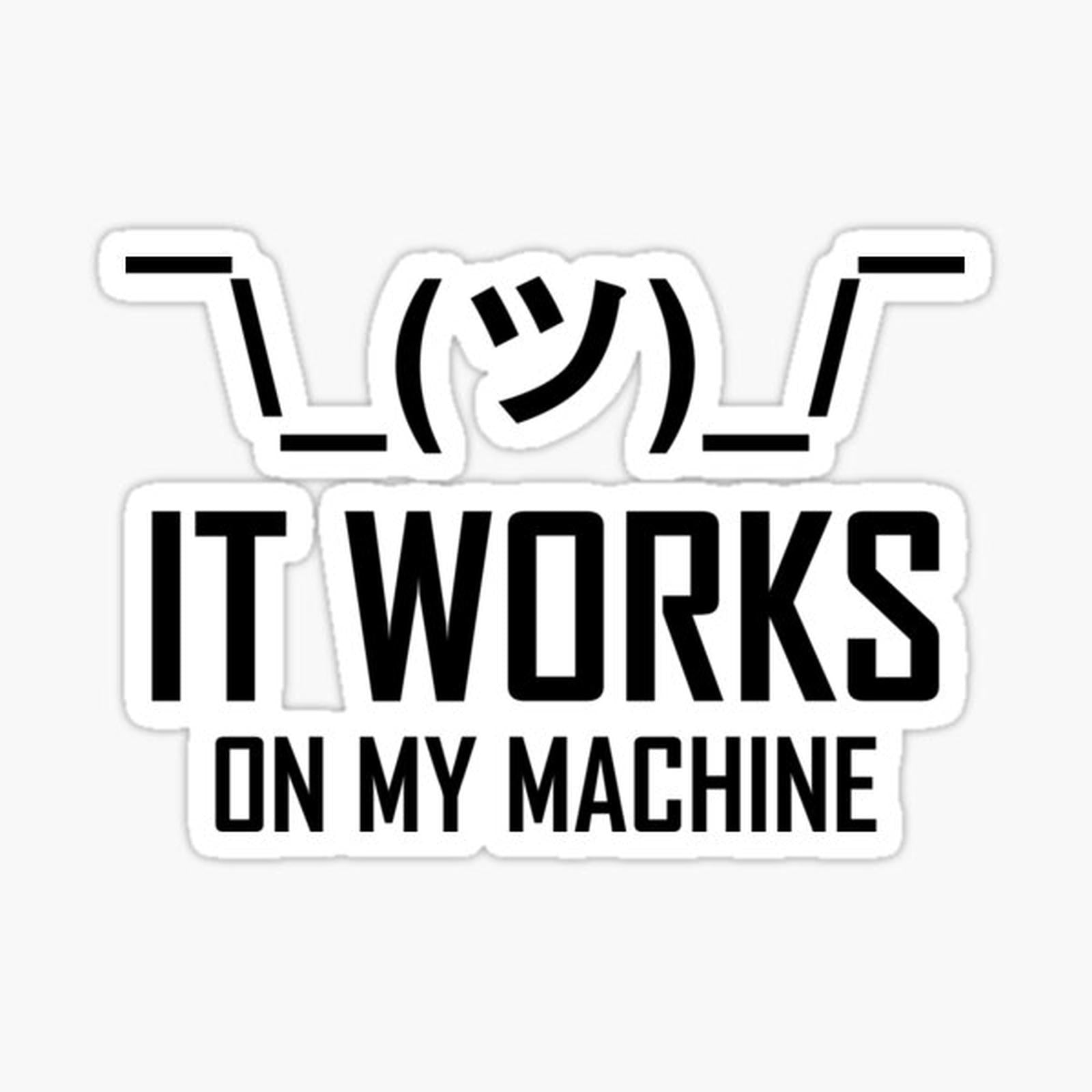 It Works On My Machine- Funny Coding Joke