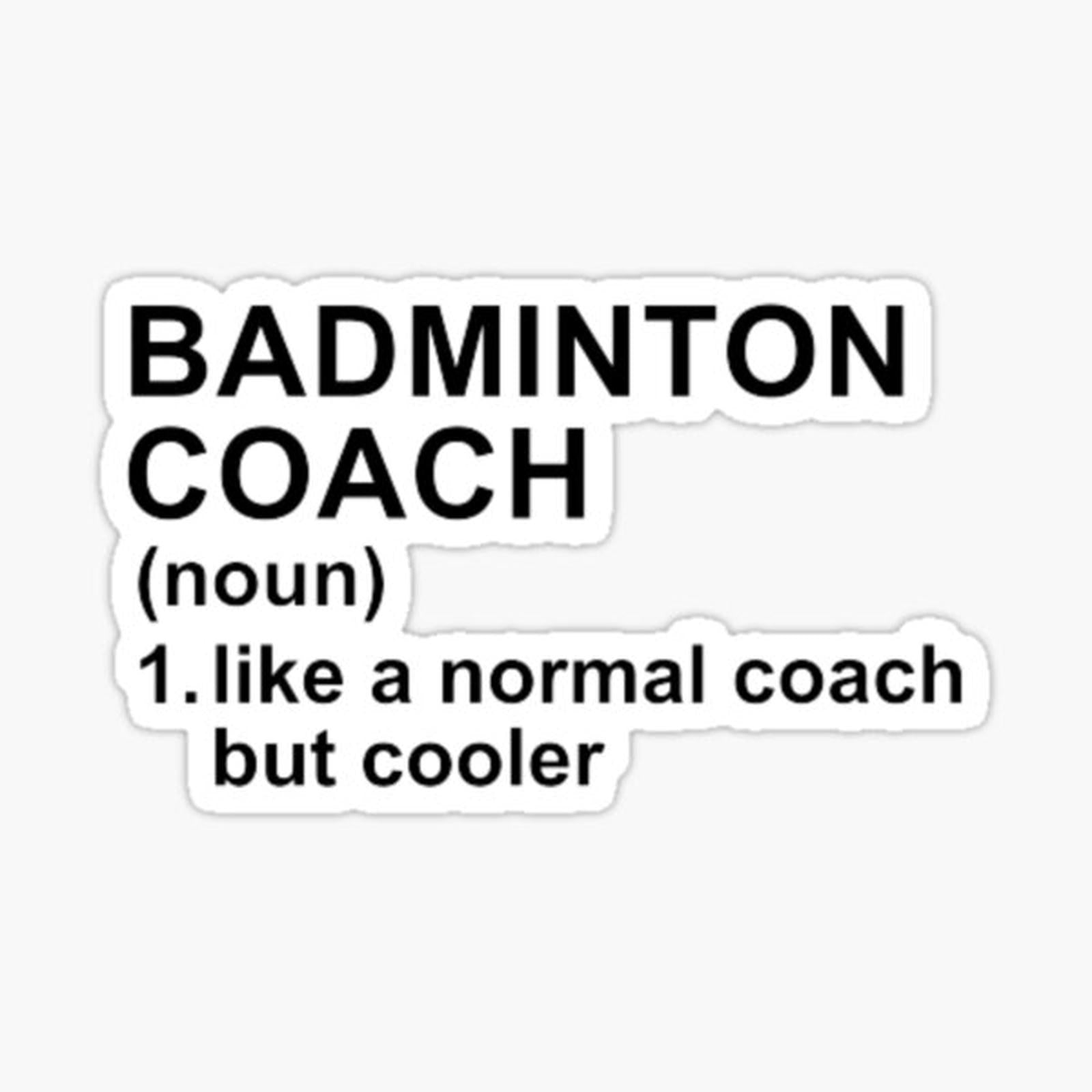 Badminton Coach Definition - Like A Normal Coach But Cooler