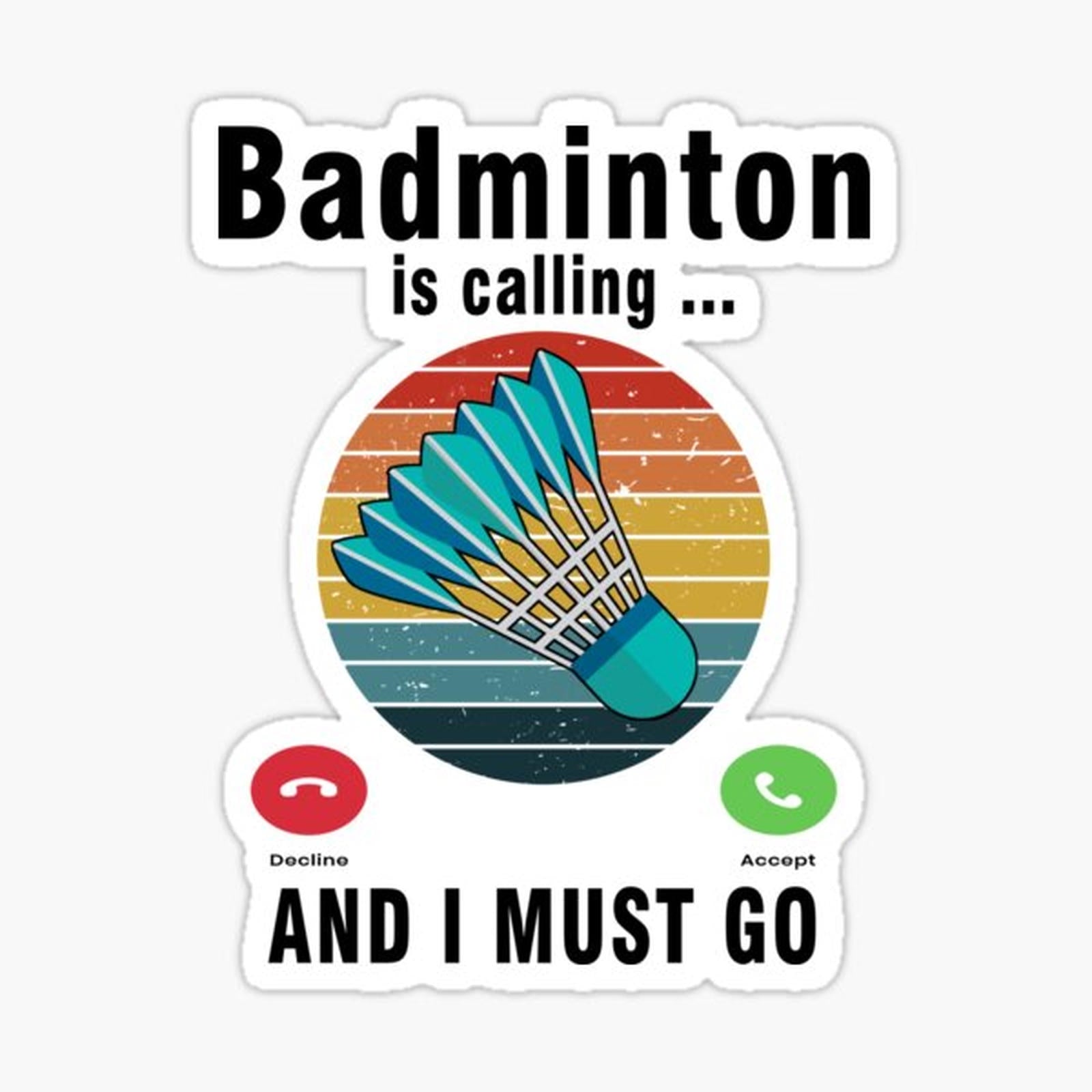 Badminton Is Calling And I Must Go