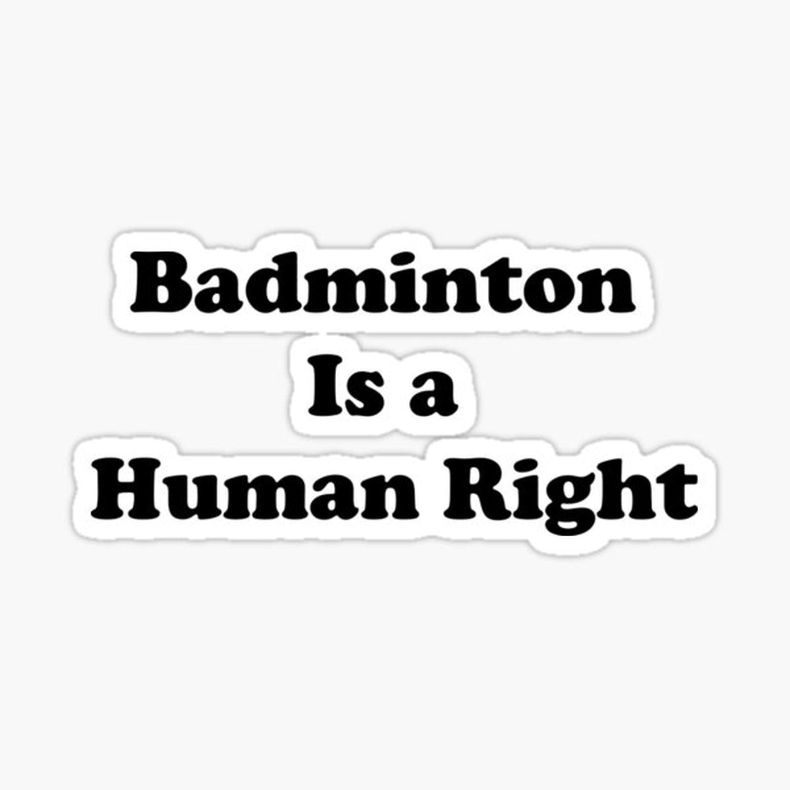 Badminton Is Human Right