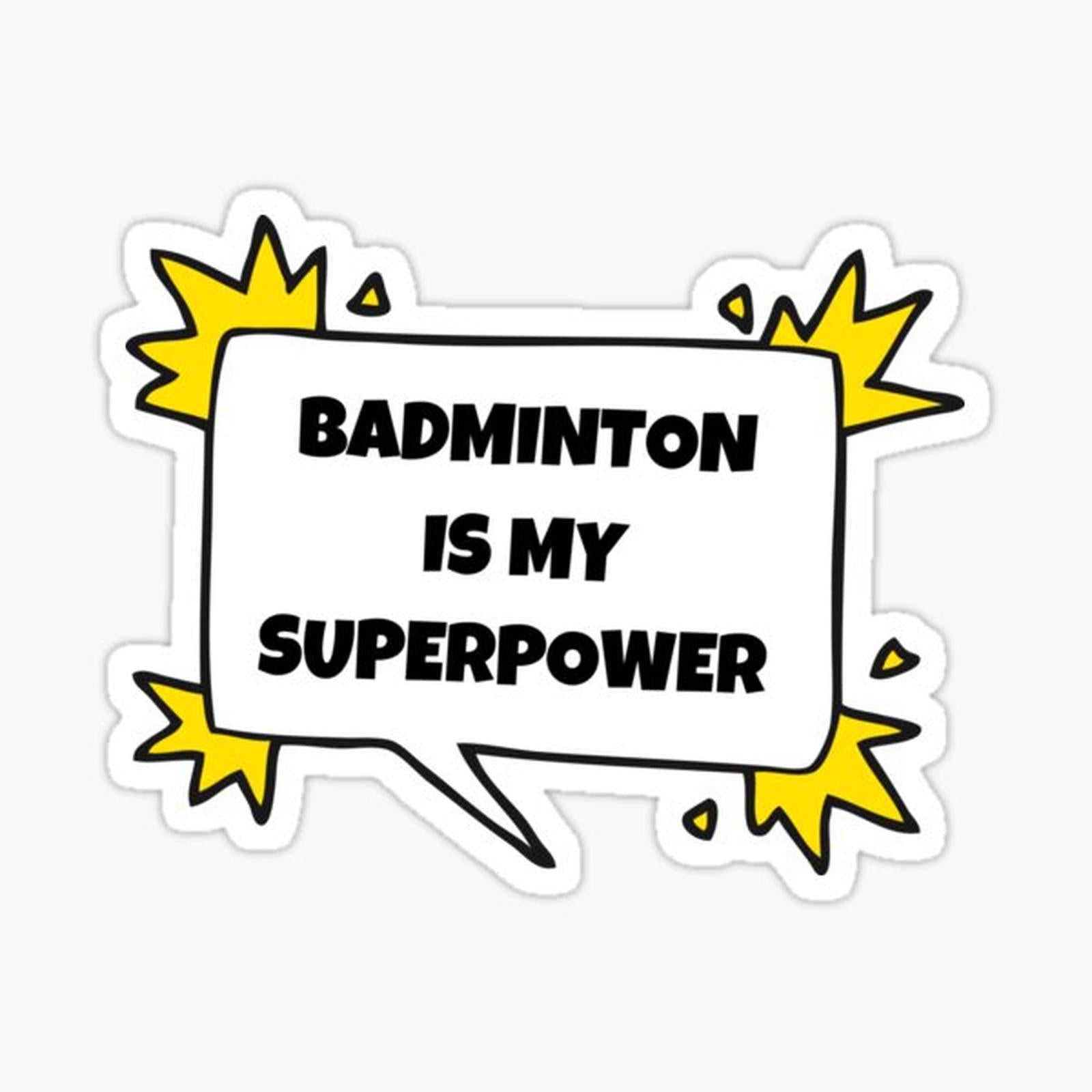 Badminton is my superpower
