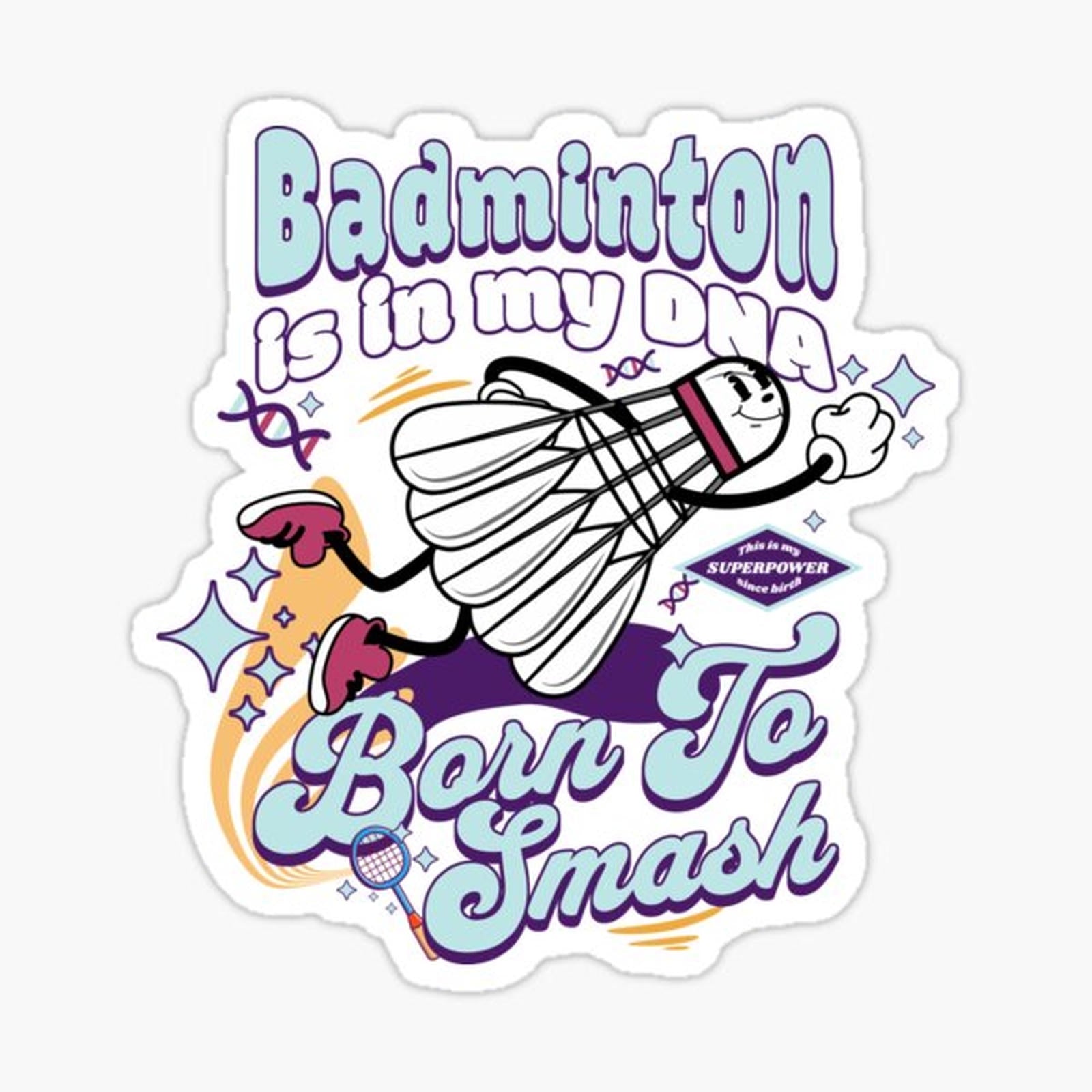 Badminton Saying.Badminton Is In My DNA.