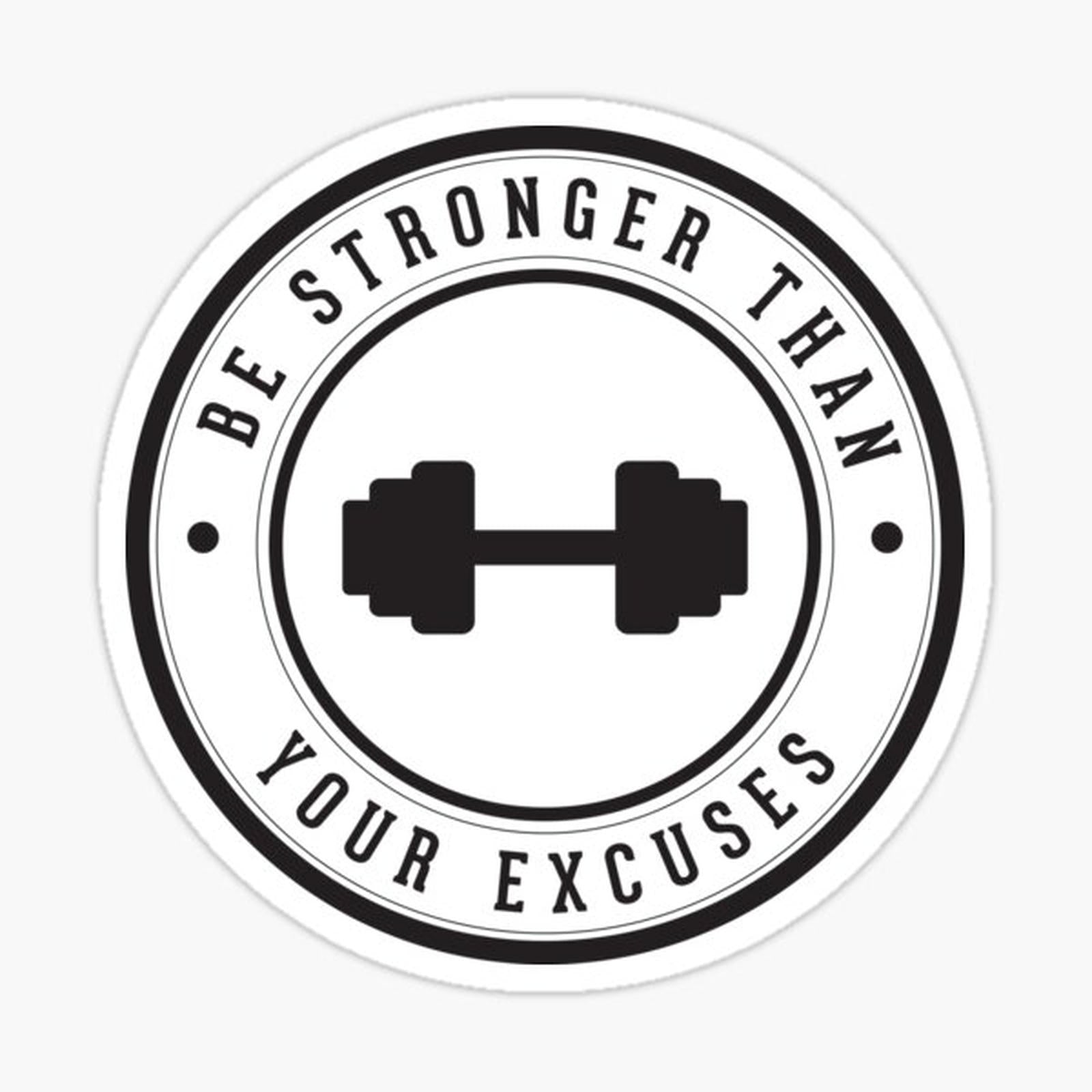 Be stronger than your excuses