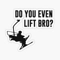 Bro, Do You Even Ski Lift_