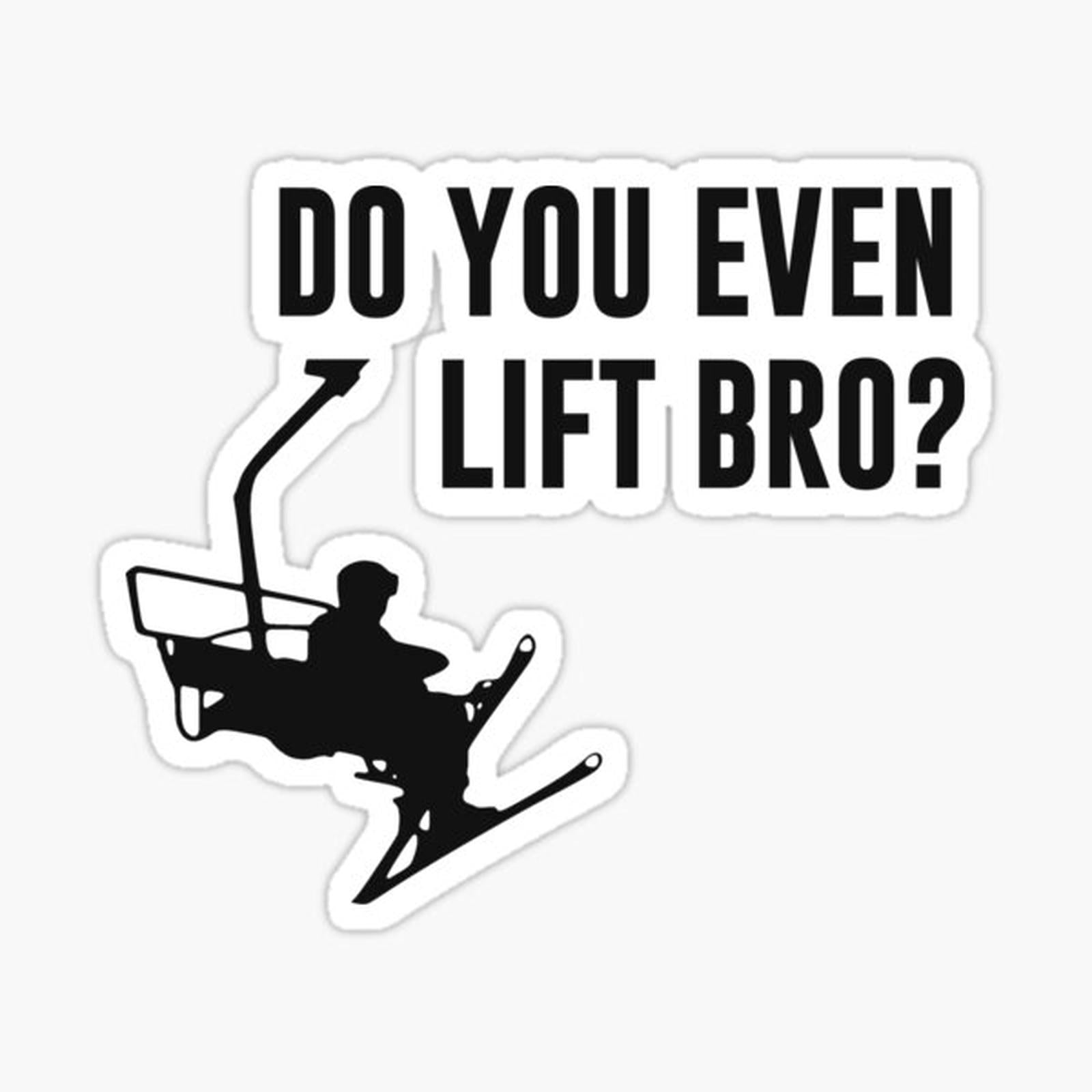 Bro, Do You Even Ski Lift_