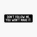 Don't Follow Me You Won't Make It Cool Biker