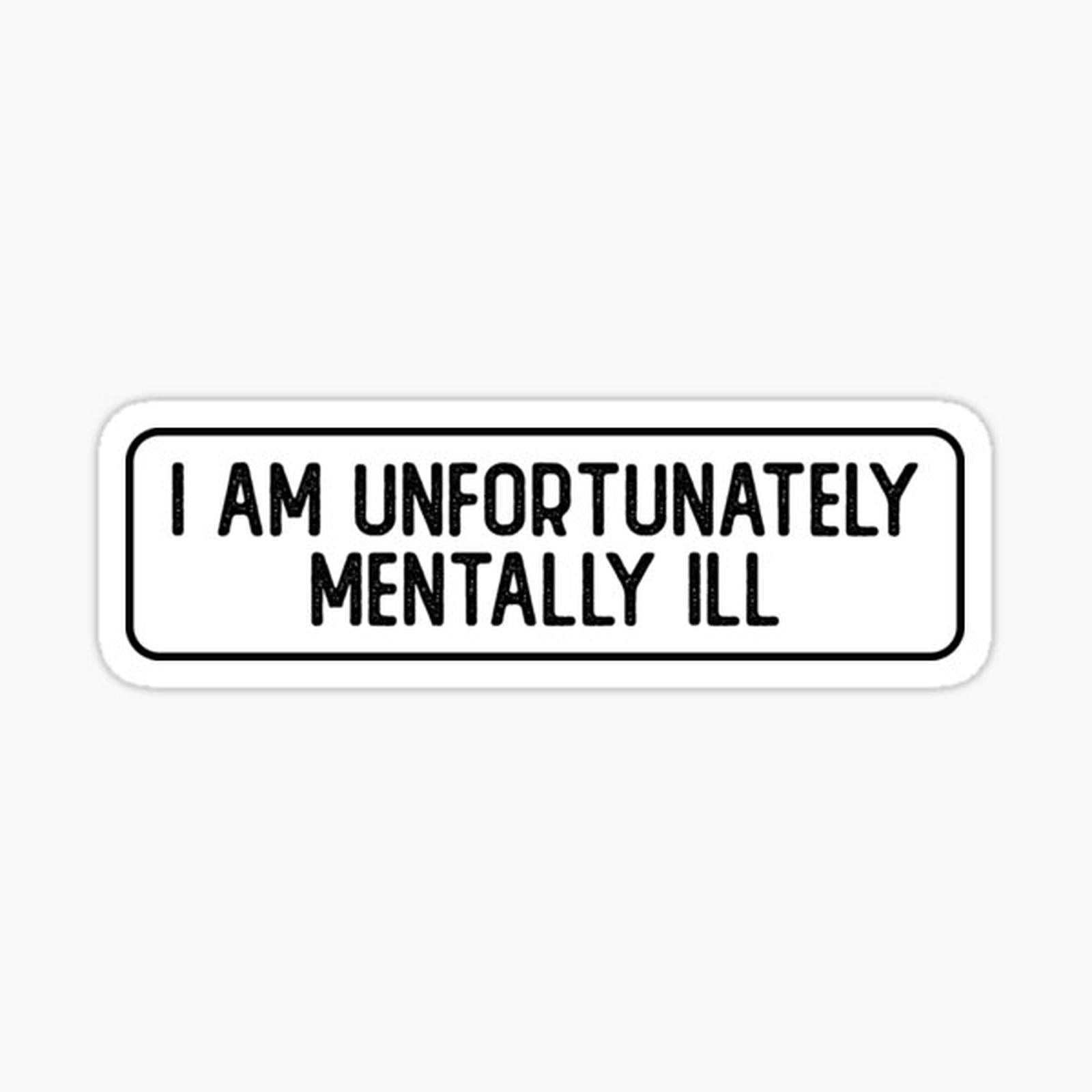 I Am Unfortunately Mentally ill Cool Bumper
