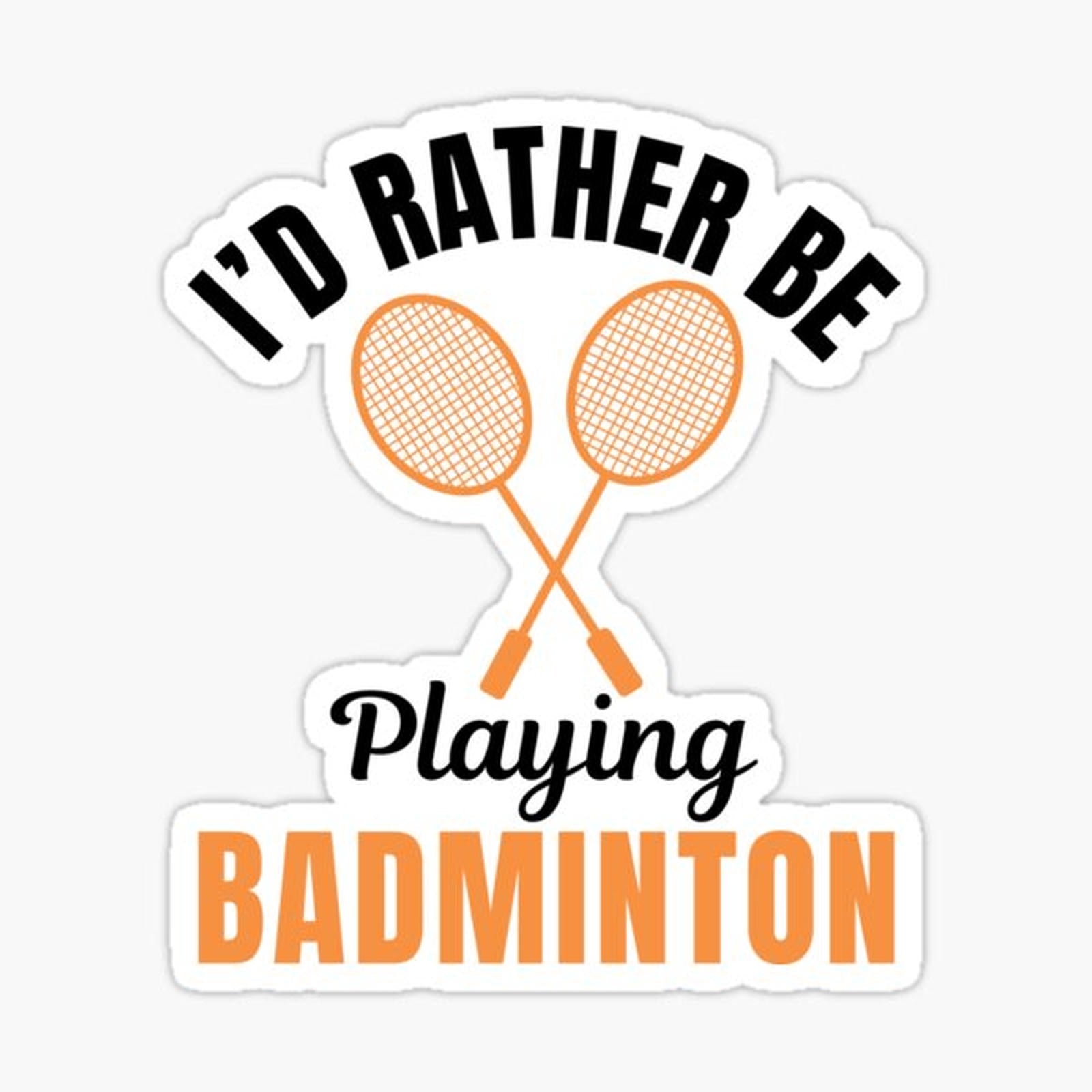 I'd rather be playing badminton