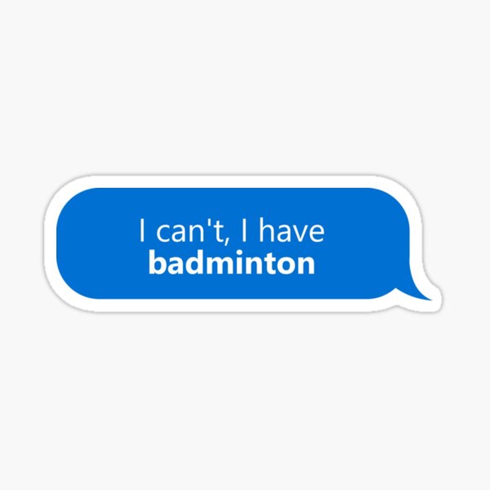I have Badminton