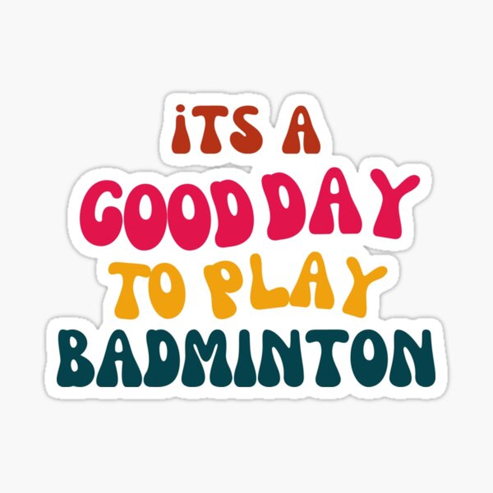 Its a Good Day to Play Badminton