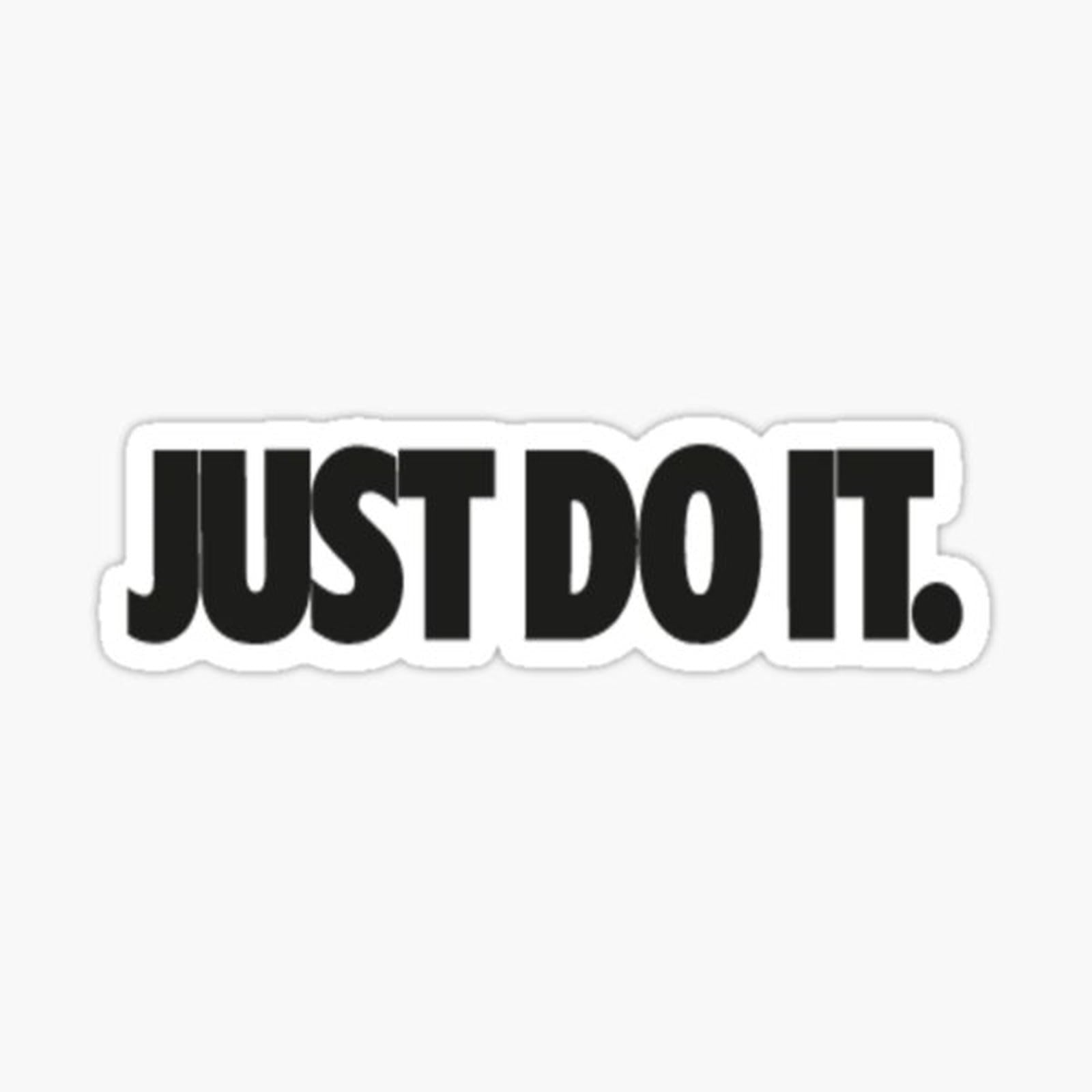 Just Do IT.