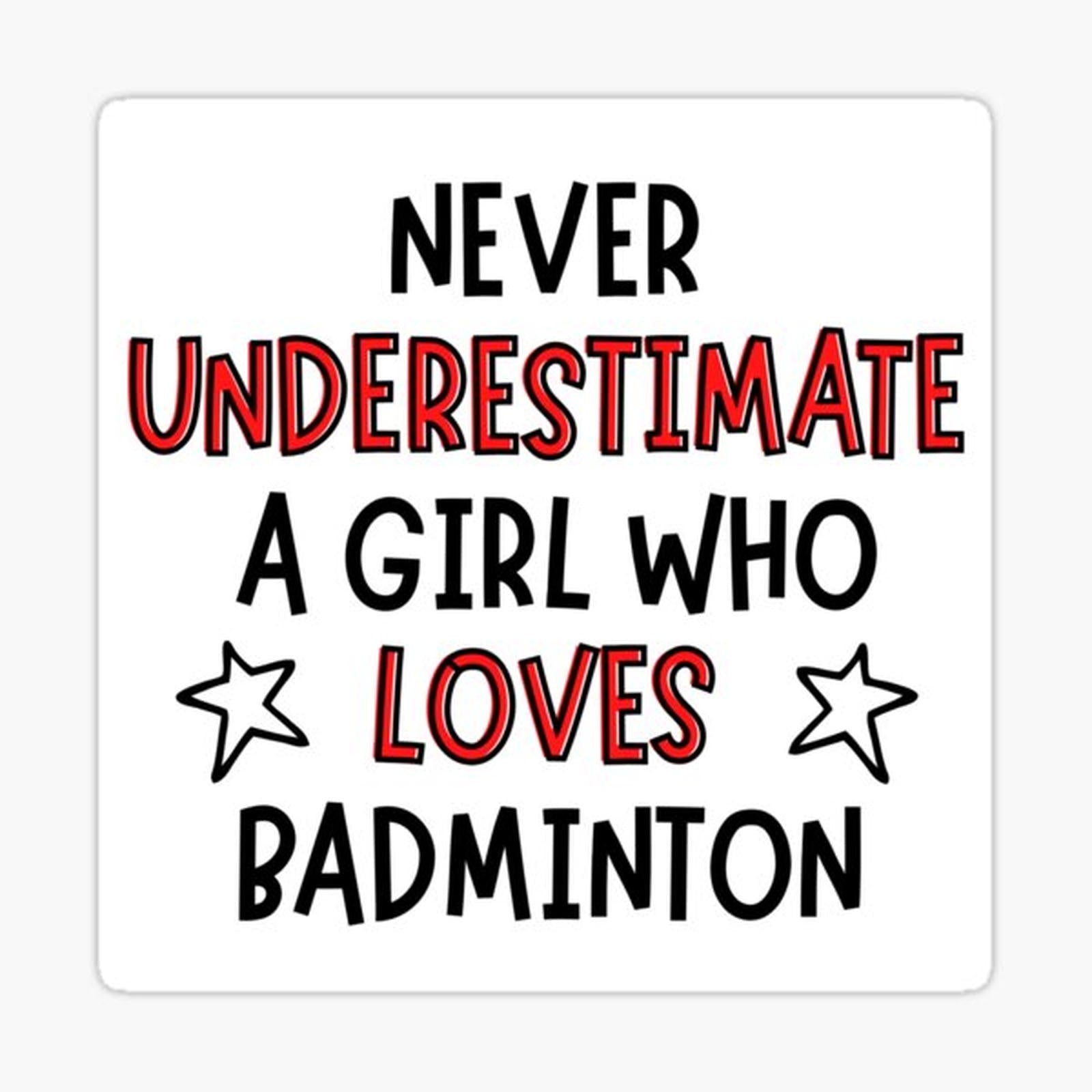 Never underestimate a girl who loves badminton
