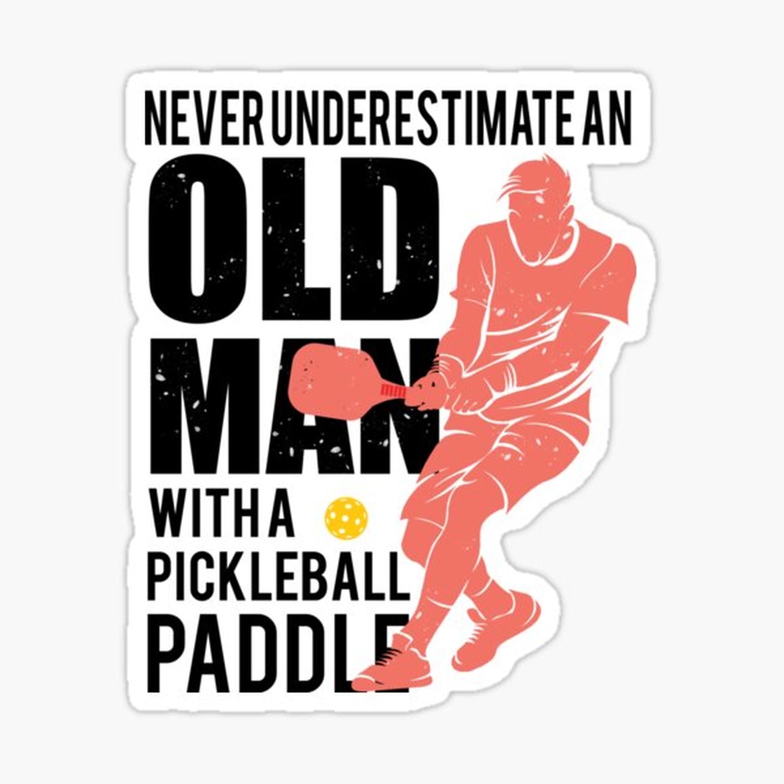 Never Underestimate an Old Man with a Pickleball Paddle
