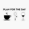 Plan For the Day Coffee Badminton Wine