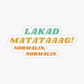 Lakad Matataaag! Normalin, Normalin.